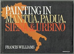 Painting In Mantua, Padua, Siena And Urbino