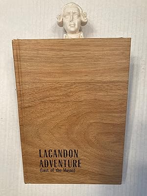 Seller image for LACANDON ADVENTURE (Last of the Mayas) for sale by T. Brennan Bookseller (ABAA / ILAB)