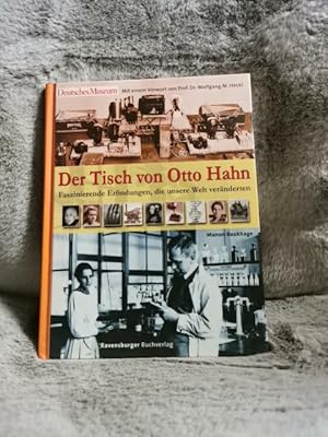 Der Tisch von Otto Hahn : faszinierende Erfindungen, die unsere Welt veränderten. Mit einem Vorw....