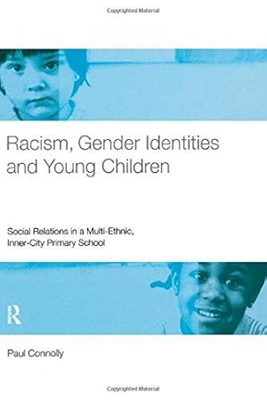 Seller image for Racism, Gender Identities and Young Children: Social Relations in a Multi-Ethnic, Inner City Primary School for sale by WeBuyBooks