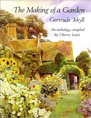 Bild des Verkufers fr The Making of a Garden: An anthology compiled by Cherry Lewis zum Verkauf von WeBuyBooks