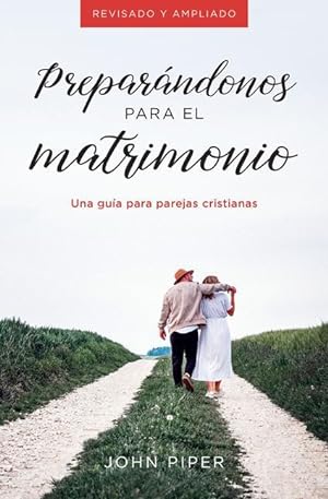 Bild des Verkufers fr Preparndonos Para El Matrimonio: Una Gua Para Parejas Cristianas zum Verkauf von moluna