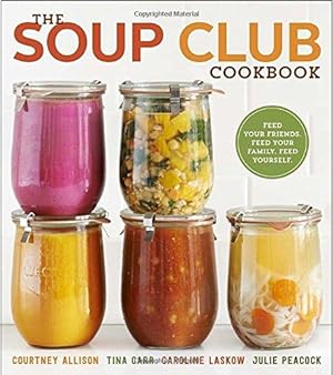 Seller image for The Soup Club Cookbook: Feed Your Friends, Feed Your Family, Feed Yourself for sale by WeBuyBooks