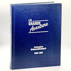 La Grande Aventure: Centenaire Brémaud/Brémault, 1894-1994 ; [The Great Adventure by th Descendan...