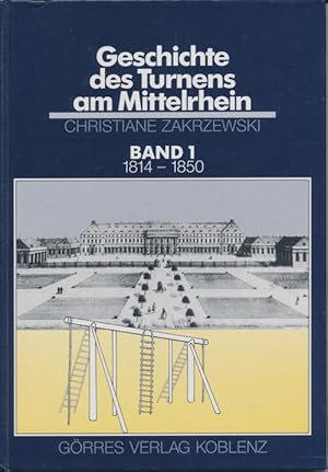 Imagen del vendedor de Geschichte des Turnens am Mittelrhein, Band 1: 1814 - 1850. a la venta por Tills Bcherwege (U. Saile-Haedicke)