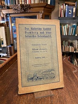 Das Kaiserliche Hochstift Bamberg nach seiner kulturellen Bedeutsamkeit : Geschichtliche Studie v...