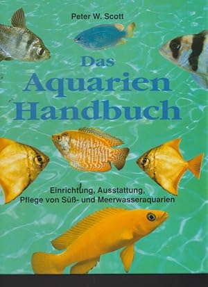 Das Aquarien Handbuch. Einrichtung, Ausstattung, Pflege von Süß- und Meerswasseraquarién.