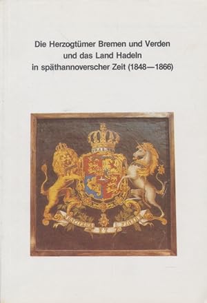 Seller image for Die Herzogtmer Bremen und Verden und das Land Hameln in spthannoverscher Zeit (1848 - 1866). for sale by Tills Bcherwege (U. Saile-Haedicke)