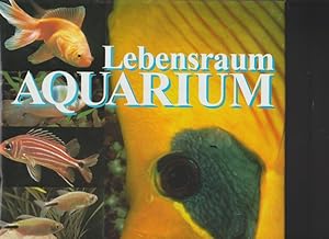 Bild des Verkufers fr Lebensraum AQUARIUM. Ein Handbuch der S- und Seewasseraquaristk, kologie, Pflanzen, Tiere, Technik. zum Verkauf von Ant. Abrechnungs- und Forstservice ISHGW