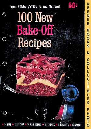 100 New Bake-Off Recipes From Pillsbury's 16th Grand National - 1965: Pillsbury Annual Bake-Off C...