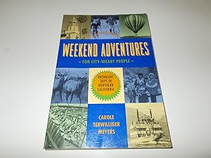 Bild des Verkufers fr Weekend Adventures for City Weary People: Overnight Trips in Northern California zum Verkauf von Paradise Found Books