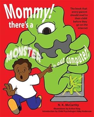 Image du vendeur pour Mommy! There's a Monster in our Computer: The book every parent should read to their child before they go on the Internet mis en vente par GreatBookPrices