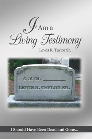 Seller image for I Am a Living Testimony : I Should Have Been Dead and Gone. but the Lord Let Me Live On! for sale by GreatBookPrices