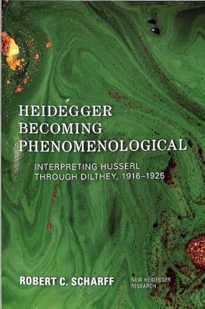 Immagine del venditore per Heidegger Becoming Phenomenological : Interpreting Husserl Through Dilthey, 1916-1925 venduto da GreatBookPrices