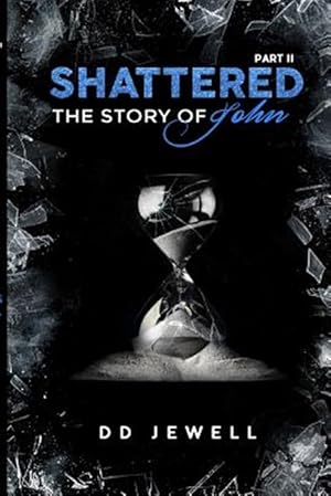 Seller image for Shattered Part 2 | The Story of John for sale by GreatBookPrices