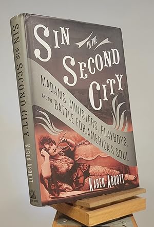 Image du vendeur pour Sin in the Second City: Madams, Ministers, Playboys, and the Battle for America's Soul mis en vente par Henniker Book Farm and Gifts