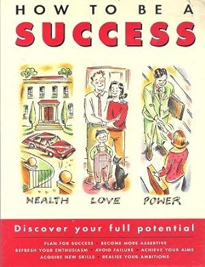Imagen del vendedor de How to be a Success: Discover Your Full Potential a la venta por WeBuyBooks