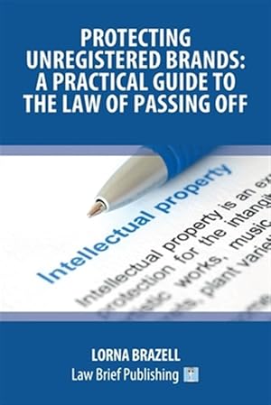 Immagine del venditore per Protecting Unregistered Brands: A Practical Guide to the Law of Passing Off venduto da GreatBookPricesUK