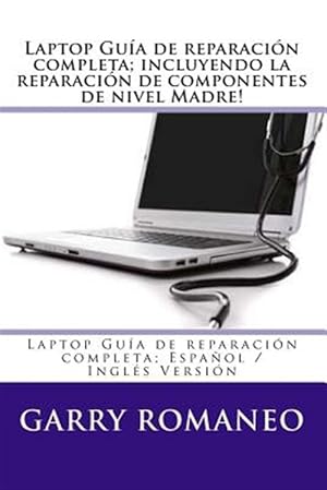 Immagine del venditore per Laptop Gua de reparacin completa; incluyendo la reparacin de componentes de nivel Madre! : Laptop Gua De Reparacin Completa -Language: spanish venduto da GreatBookPrices