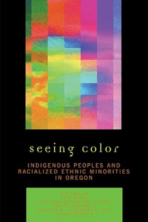 Seller image for Seeing Color : Indigenous Peoples and Racialized Ethnic Minorities in Oregon for sale by GreatBookPrices