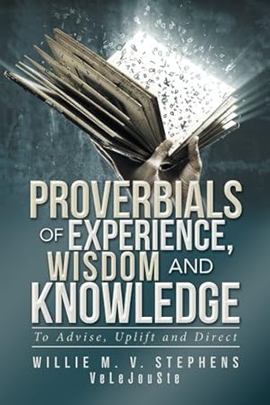 Imagen del vendedor de Proverbials of Experience, Wisdom and Knowledge : To Advise, Uplift and Direct a la venta por GreatBookPrices