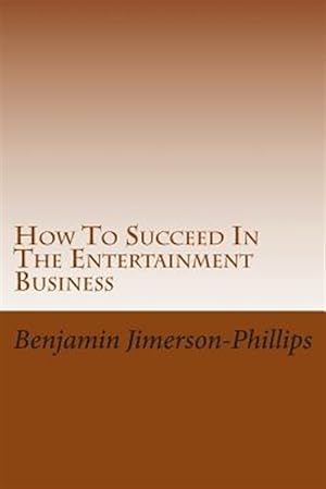 Bild des Verkufers fr How to Succeed in the Entertainment Business zum Verkauf von GreatBookPrices