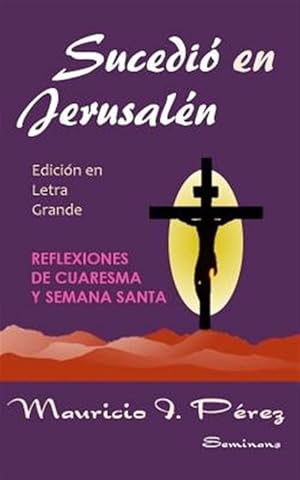 Seller image for Sucedi en Jerusaln : Reflexiones de Cuaresma y Semana Santa -Language: spanish for sale by GreatBookPrices