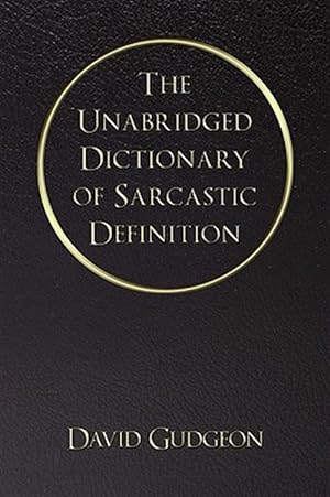 Imagen del vendedor de Unabridged Dictionary of Sarcastic Definition a la venta por GreatBookPrices