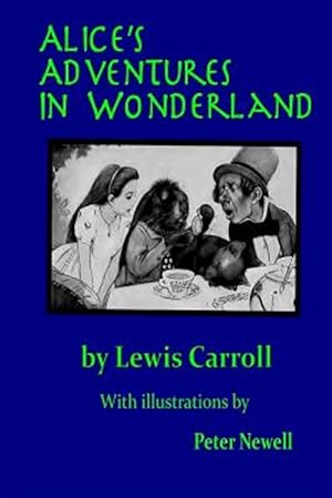 Seller image for Alice's Adventures in Wonderland : Illustrated by Peter Newell for sale by GreatBookPrices