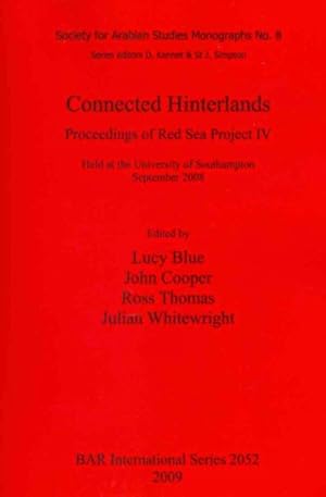 Immagine del venditore per Connected Hinterlands : Proceedings of Red Sea Project IV Held at the University of Southampton September 2008 venduto da GreatBookPrices