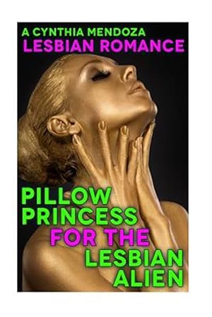 Bild des Verkufers fr Lesbian Romance : Pillow Princess for the Lesbian Alien zum Verkauf von GreatBookPrices