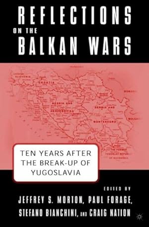 Image du vendeur pour Reflections on the Balkan Wars : Ten Years After the Break-Up of Yugoslavia mis en vente par GreatBookPrices