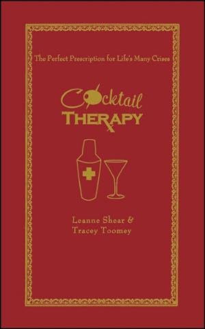 Immagine del venditore per Cocktail Therapy : The Perfect Prescription for Life's Many Crises venduto da GreatBookPrices