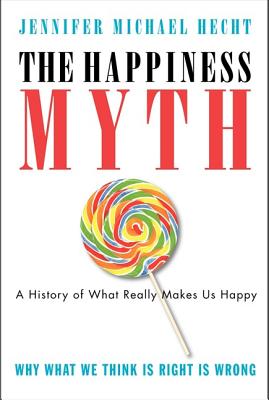 Seller image for The Happiness Myth: The Historical Antidote to What Isn't Working Today (Paperback or Softback) for sale by BargainBookStores