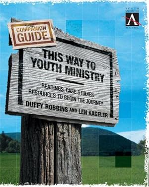 Immagine del venditore per This Way to Youth Ministry--Companion Guide : Readings, Case Studies, Resources to Begin The Journey venduto da GreatBookPrices