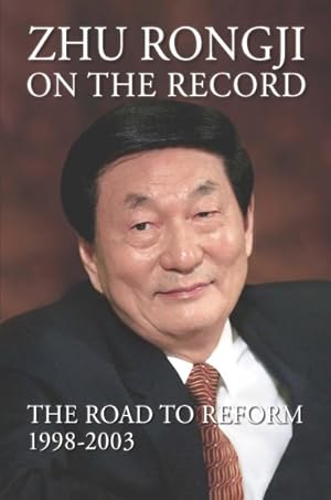 Immagine del venditore per Zhu Rongji on the Record : The Road to Reform 1998-2003 venduto da GreatBookPrices