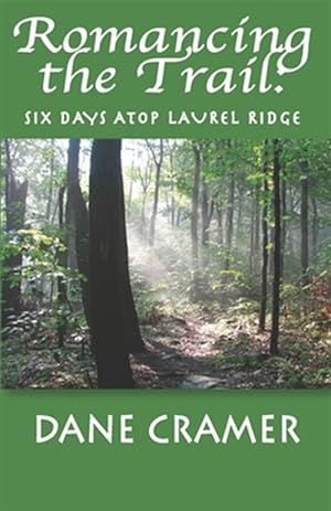 Bild des Verkufers fr Romancing the Trail: Six Days Atop Laurel Ridge zum Verkauf von GreatBookPrices