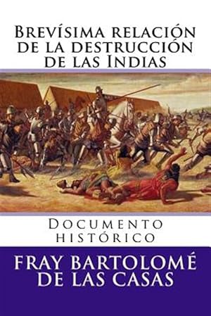 Imagen del vendedor de Brevisima relacin de la destruccin de las Indias/ A Short Account of the Destruction of the Indies : Documento histrico/ Historical document -Language: spanish a la venta por GreatBookPrices