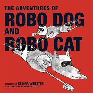 Imagen del vendedor de The Adventures of Robo Dog and Robo Cat a la venta por GreatBookPrices