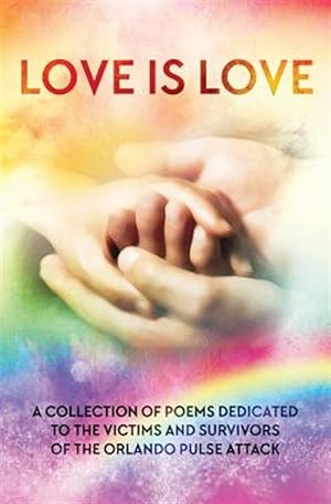 Imagen del vendedor de Love Is Love Poetry Anthology : In Aid of Orlando's Pulse Victims and Survivors a la venta por GreatBookPrices