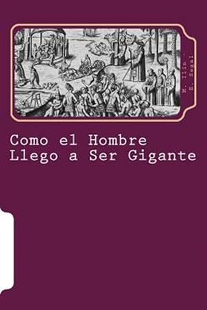 Bild des Verkufers fr Como el hombre lleg a ser gigante/ How a man became giant -Language: spanish zum Verkauf von GreatBookPrices