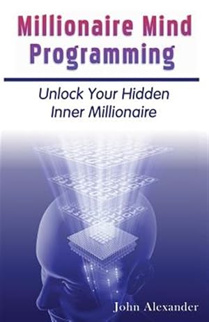 Imagen del vendedor de Millionaire Mind Programming: Unlock Your Hidden Inner Millionaire a la venta por GreatBookPrices