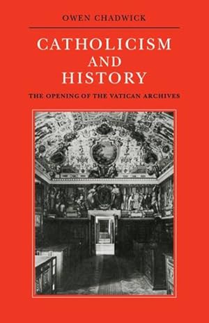 Bild des Verkufers fr Catholicism and History : The Opening of the Vatican Archives zum Verkauf von GreatBookPricesUK