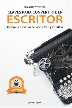 Seller image for Claves para convertirte en escritor / Keys to become a writer : Mejora Tu Escritura De Forma Fcil Y Divertida -Language: spanish for sale by GreatBookPrices