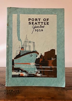 Port of Seattle Year Book 1928 with which is combined Port Warden's Annual 1927 Report and City o...
