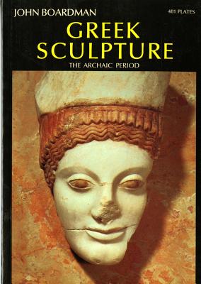 Seller image for Greek Sculpture Greek Sculpture Greek Sculpture: The Archaic Period the Archaic Period the Archaic Period (Paperback or Softback) for sale by BargainBookStores