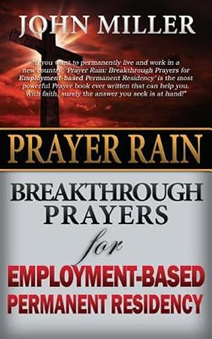 Bild des Verkufers fr Prayer Rain : Breakthrough Prayers for Employment-based Permanent Residency zum Verkauf von GreatBookPricesUK