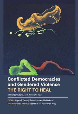 Imagen del vendedor de Conflicted Democracies and Gendered Violence The Right to Heal: Internal Conflict and Social Upheaval in India (Hardcover) a la venta por CitiRetail