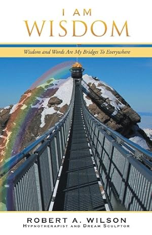 Seller image for I Am Wisdom : Wisdom and Words Are My Bridges To Everywhere for sale by GreatBookPrices