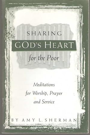Bild des Verkufers fr Sharing God's Heart for the Poor Meditations for Worship, Prayer and Service zum Verkauf von Dan Glaeser Books